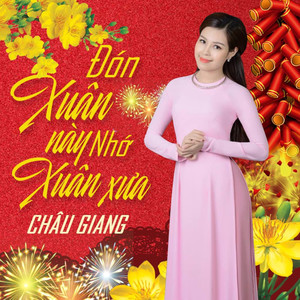 Đón Xuân Này Nhớ Xuân Xưa