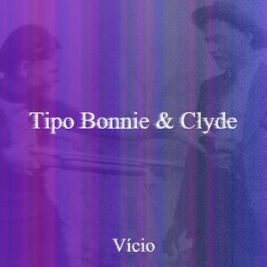 Tipo Bonnie e Clyde