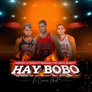 Hay Bobo (feat. Newman & The Lirical Blanco) [Explicit]