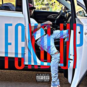 FCKD UP (Explicit)