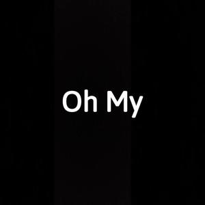 Oh My (Explicit)