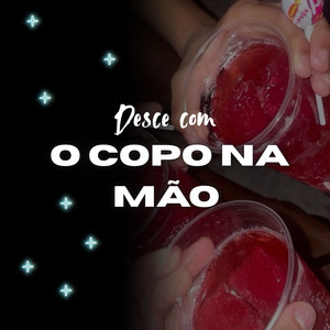 Desce Com o Copo na Mão (Explicit)