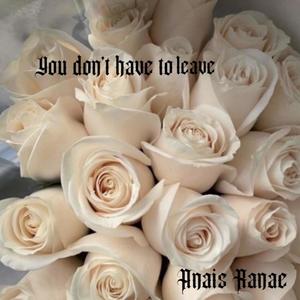 You dont have to leave