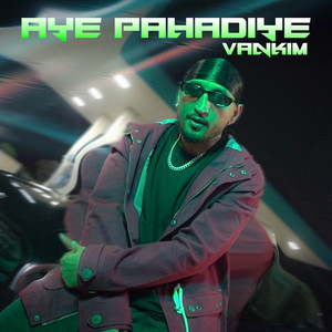 Aye Pahadiye (Explicit)