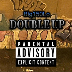 Big150Lo - Double Up (feat. Mauly Maul) (Explicit)