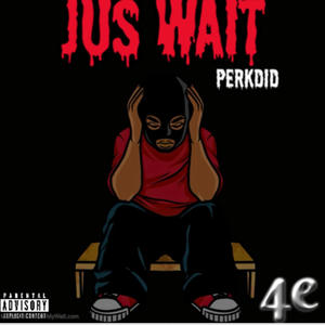 Jus Wait (Explicit)