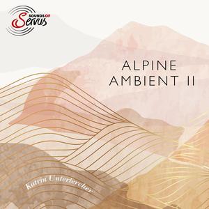 Alpine Ambient II (feat. Katrin Unterlercher)