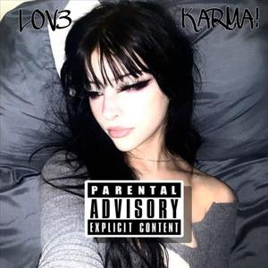 L0V3 KARMA! (Explicit)