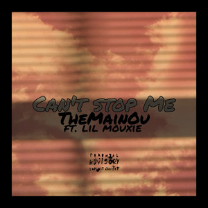 Can't Stop Me (feat. Lil Mouxie) [Explicit]