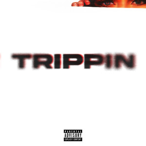 Trippin (Explicit)