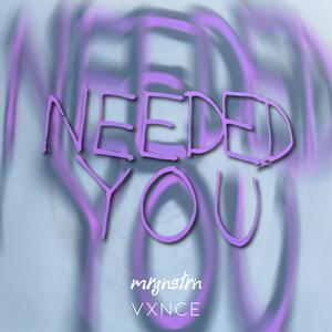 Needed You