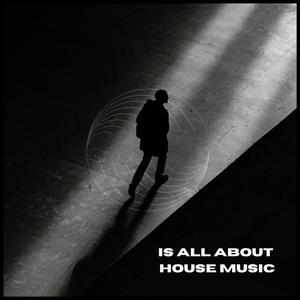 Is All About House Music (Explicit)