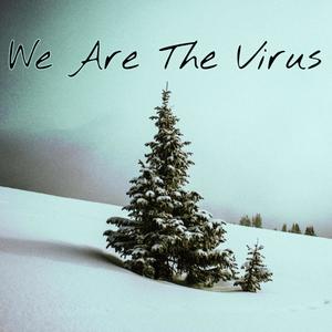 We Are The Virus (Explicit)