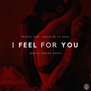 I Feel for You (feat. Paola de la Vega) [Sergio Zuñiga Remix]