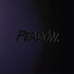 Perdón. (Explicit)