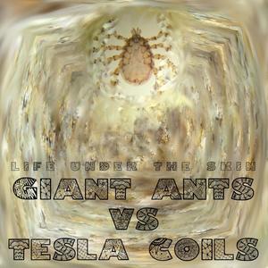 Giant Ants vs. Tesla Coils