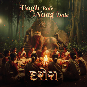 Vagh Bole Naag Dole