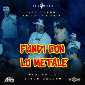 Fundi Con Los metales (feat. Yeo Freko, Jhayseven, La Flauta Gz & Epico Gelato)