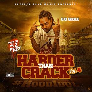 Harder Than Crack Vol.4 (Back On My 2 Feet #HoodIdol) [Explicit]