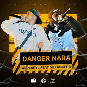 Danger Nara (feat. Aïsmaryl & Le Mélangeur)