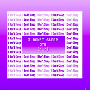 I Don't Sleep (Explicit)