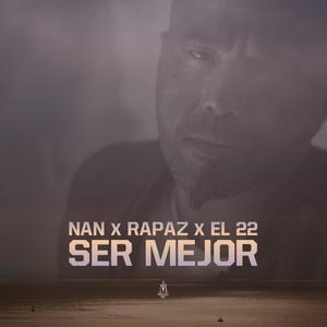 Ser mejor (feat. Rapaz & El 22)