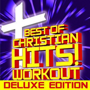 Best of Christian Hits! Workout – Deluxe Edition