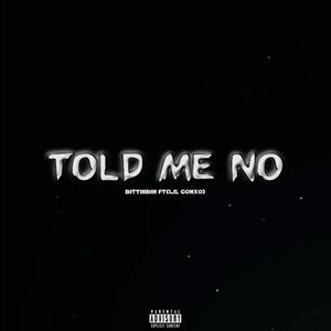 Told Me No (feat. Lil Gonxo) [Explicit]