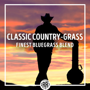 Classic Country-Grass: Finest Bluegrass Blend
