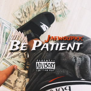 Be Patient (Explicit)