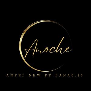 Anoche (feat. anfel new & lana0.23)