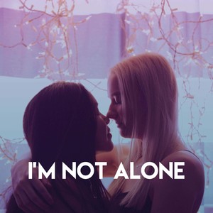I' m Not Alone