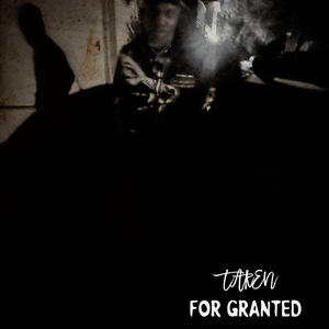 Taken For Granted (Explicit)