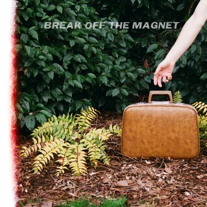 BREAK OFF THE MAGNET (Explicit)