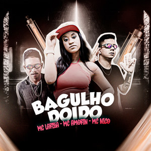 Bagulho Doido (feat. Mc Nico & Mc Larissa) (Explicit)