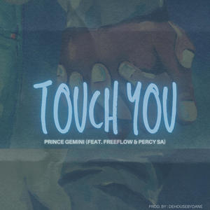 Touch You (feat. Freeflow & Percy SA)