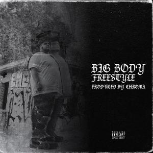 BIG BODY FREESTYLE (Explicit)