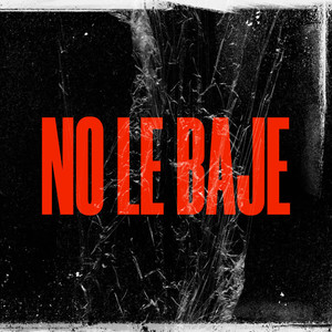 No Le Baje (Explicit)