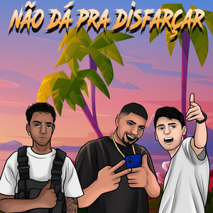 Não Dá pra Disfarçar (Explicit)