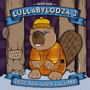 Lullabylooza 3: Indie Rock Goes Lullaby