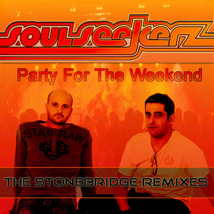 Party For The Weekend (Soulseekerz 2007 Club|Stonebridge Remixes)