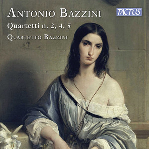 Bazzini: String Quartets Nos. 2, 4 & 5