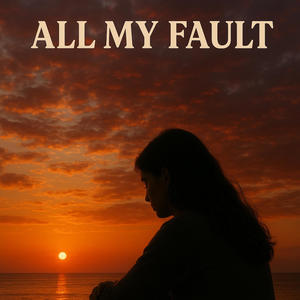 All my fault (Explicit)