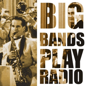 Big Bands Play Radio