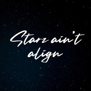 Starz Aint Align (Explicit)
