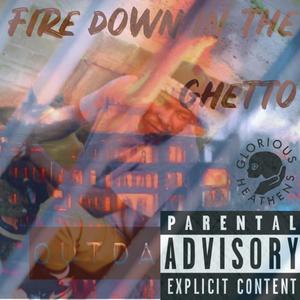 Fire Down In The Ghetto (Explicit)