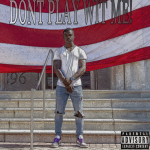 Don't Play Wit Me! (Explicit)