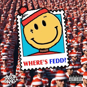 Where's Fedd? (Explicit)