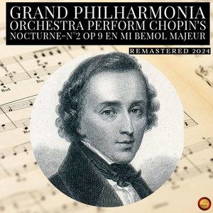 Grand Philharmonia Orchestra Perform Chopin's Nocturne, No. 2, Op. 9, En Mi Bemol Majeur (Remastered 2024)