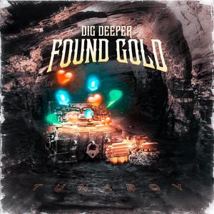 DIG DEEPER FOUND GOLD (Explicit)